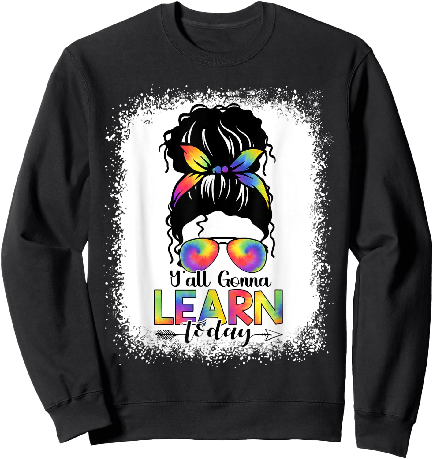 Messy Bun Hair Y'All Gonna Learn Today Funny Teacher Women Girls Kids Sweatshirt - Sweatshirt | Black