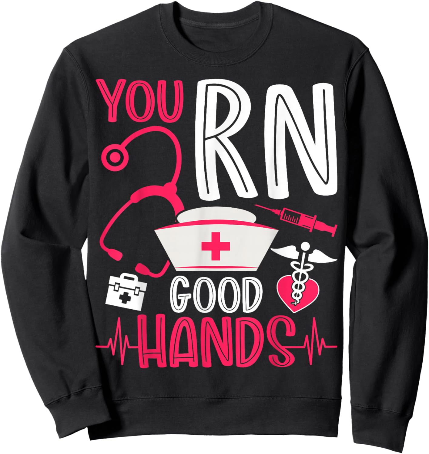 You RN Good Hands Nurses Week Nursing RN Registered Nurse Sweatshirt - Sweatshirt | Black