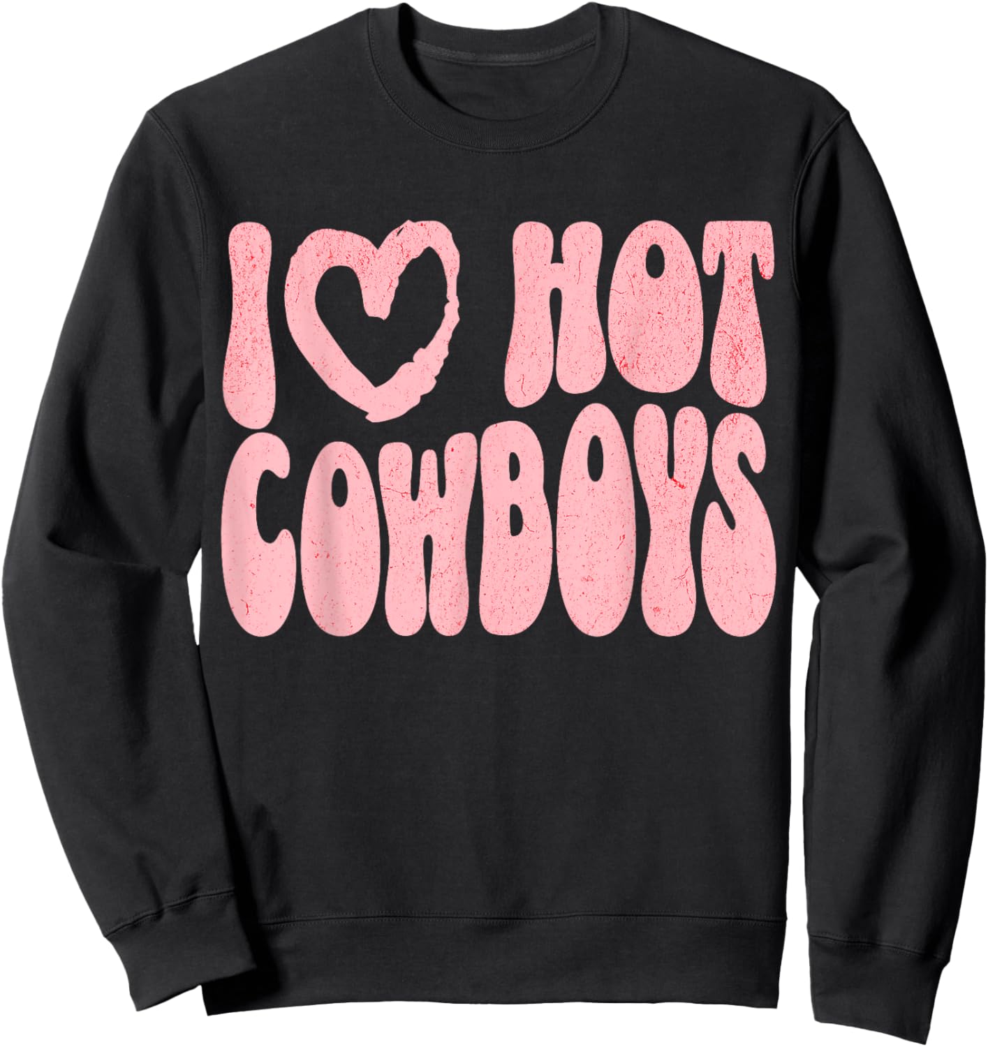 I Love Hot Cowboys I Heart Cowboys Funny Western Rodeo Sweatshirt - Sweatshirt | Black