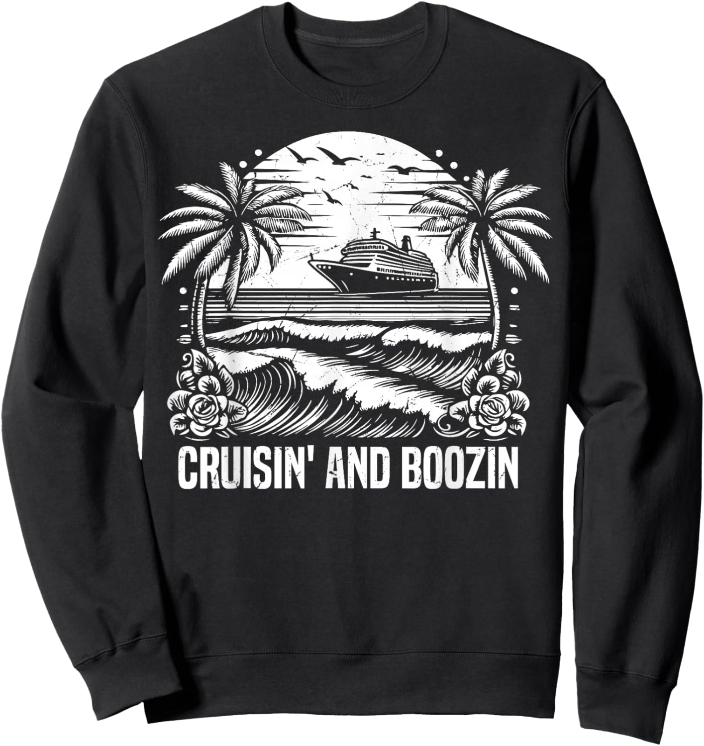 Cruisin and Boozin Cruising Sweatshirt - Sweatshirt | Black