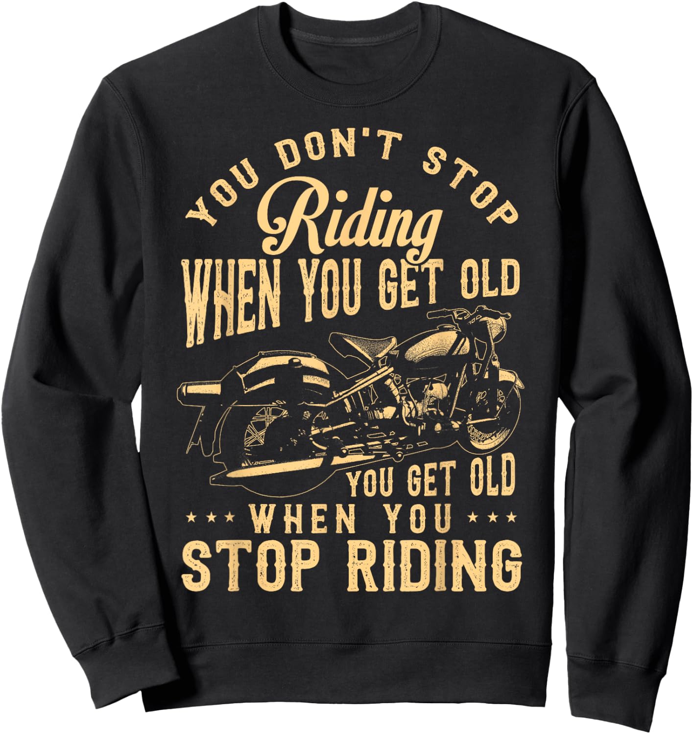 You Dont Stop Riding When You Get Old Motorcycle Sweatshirt - Sweatshirt | Black