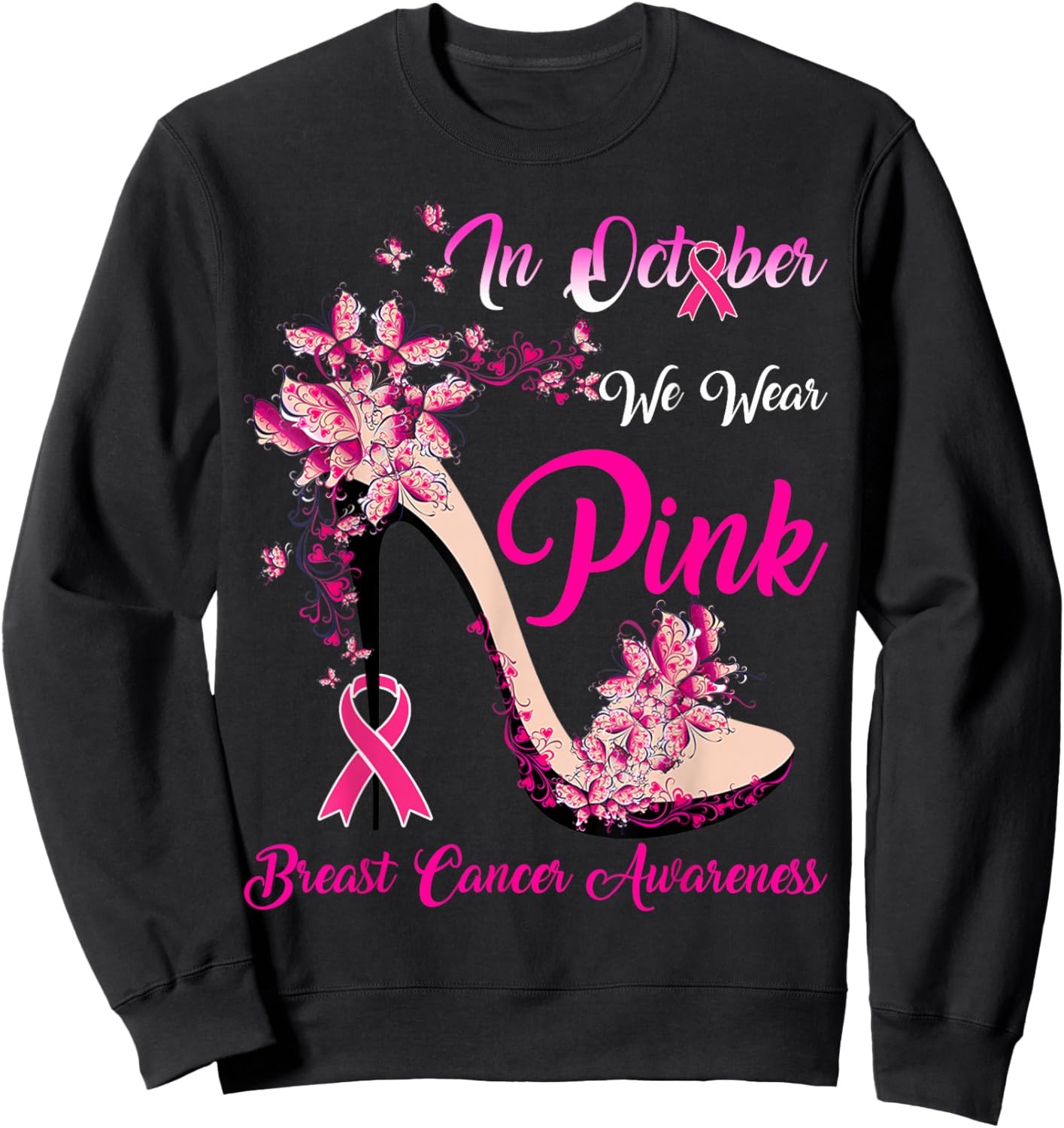 In October We Wear Pink High Heel Breast Cancer Awareness Sweatshirt - Sweatshirt | Black