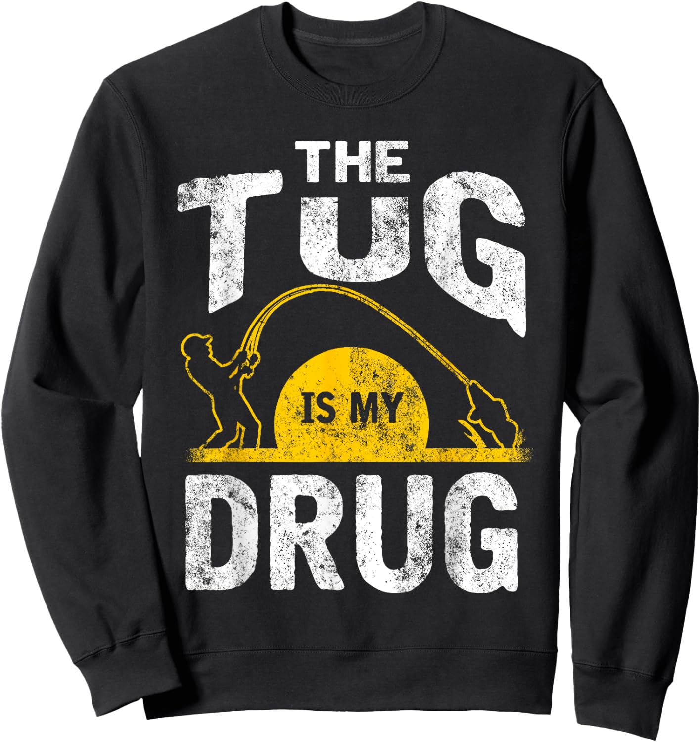 The Tug is My Drug Funny Fishing Sweatshirt - Sweatshirt | Black