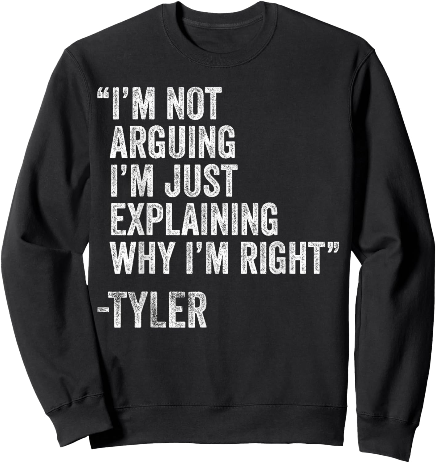 TYLER Quote Funny Birthday Custom Name Idea Engineer Sweatshirt - Sweatshirt | Black