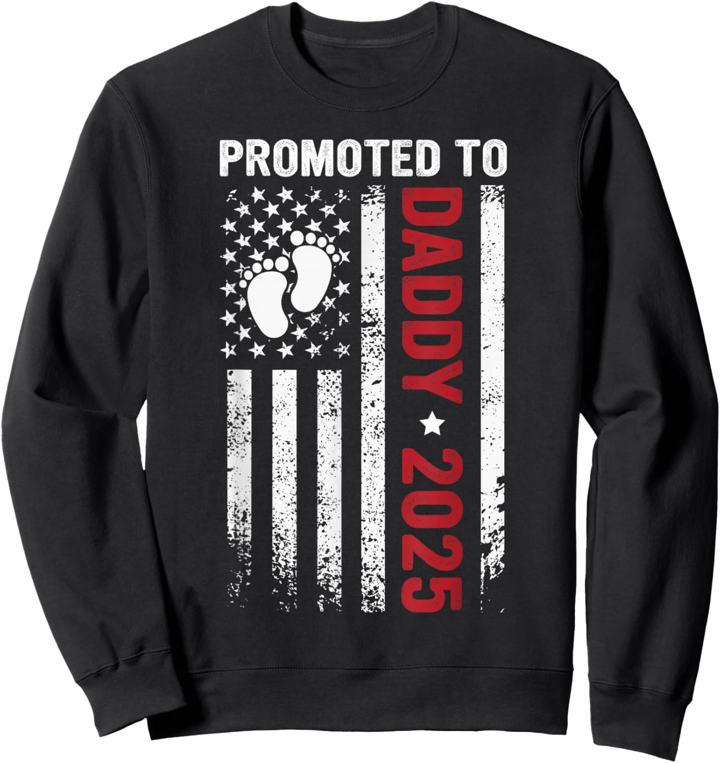 Promoted to Daddy Est 2025 First Time Dad Patriotic Men Sweatshirt - Sweatshirt | Black