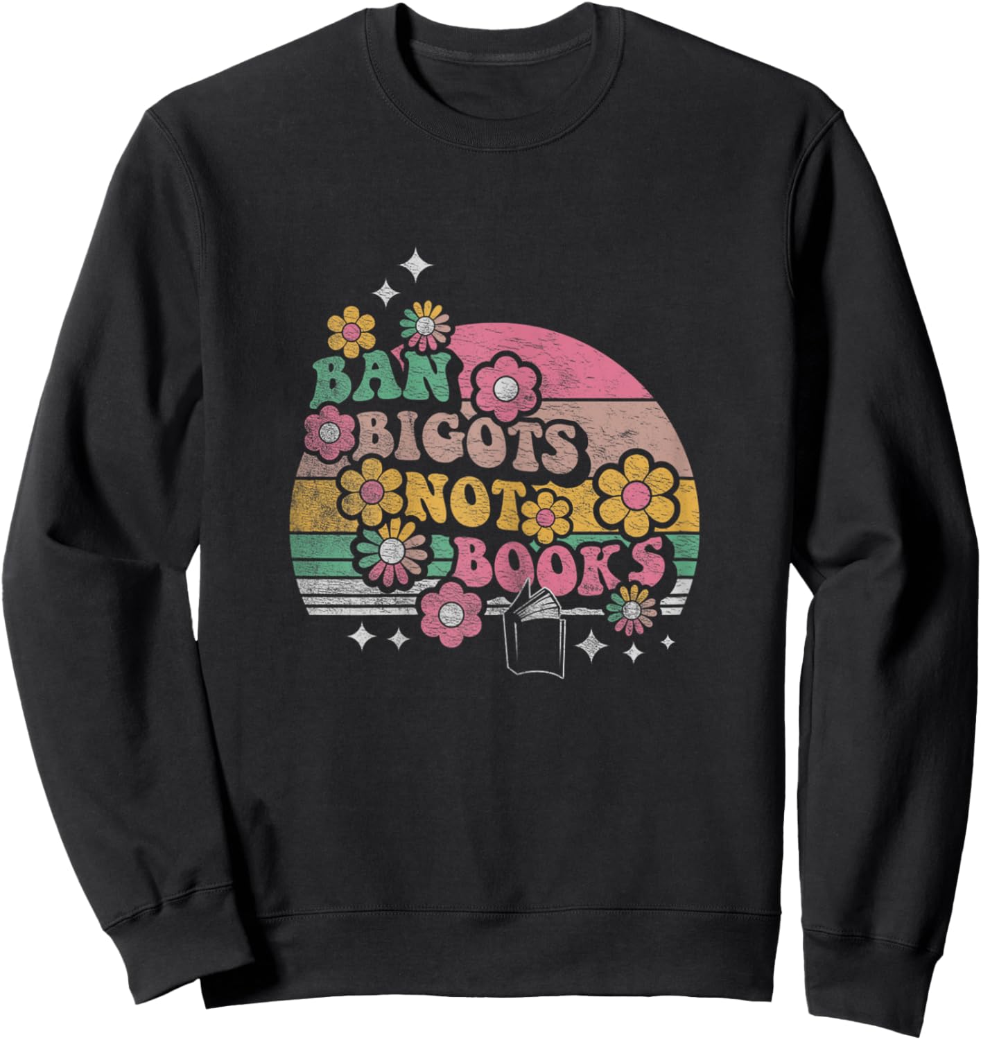 Retro Vintage Ban Bigots Not Books Shirt Free Banned Books Sweatshirt - Sweatshirt | Black