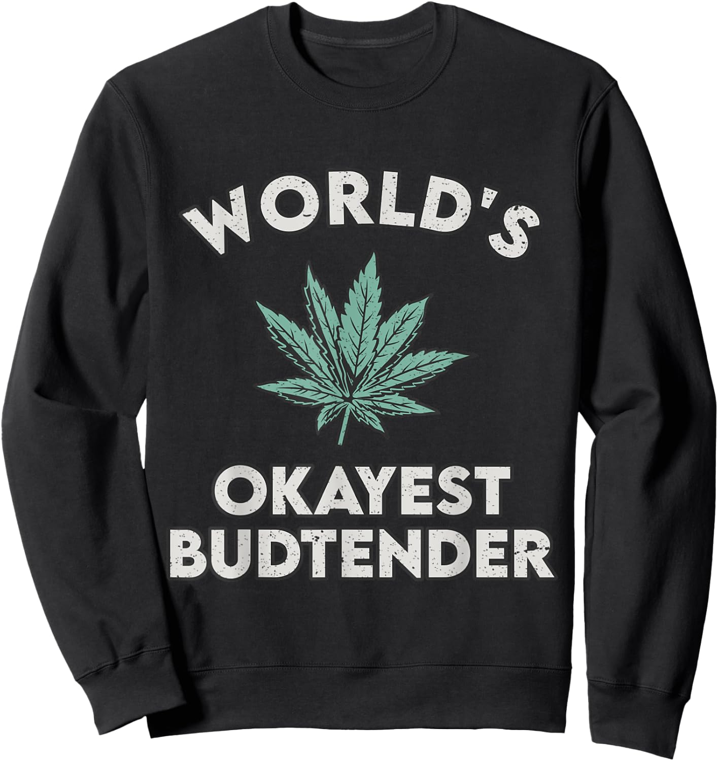 World's Okayest Budtender - Funny Budtender Gift Sweatshirt - Sweatshirt | Black