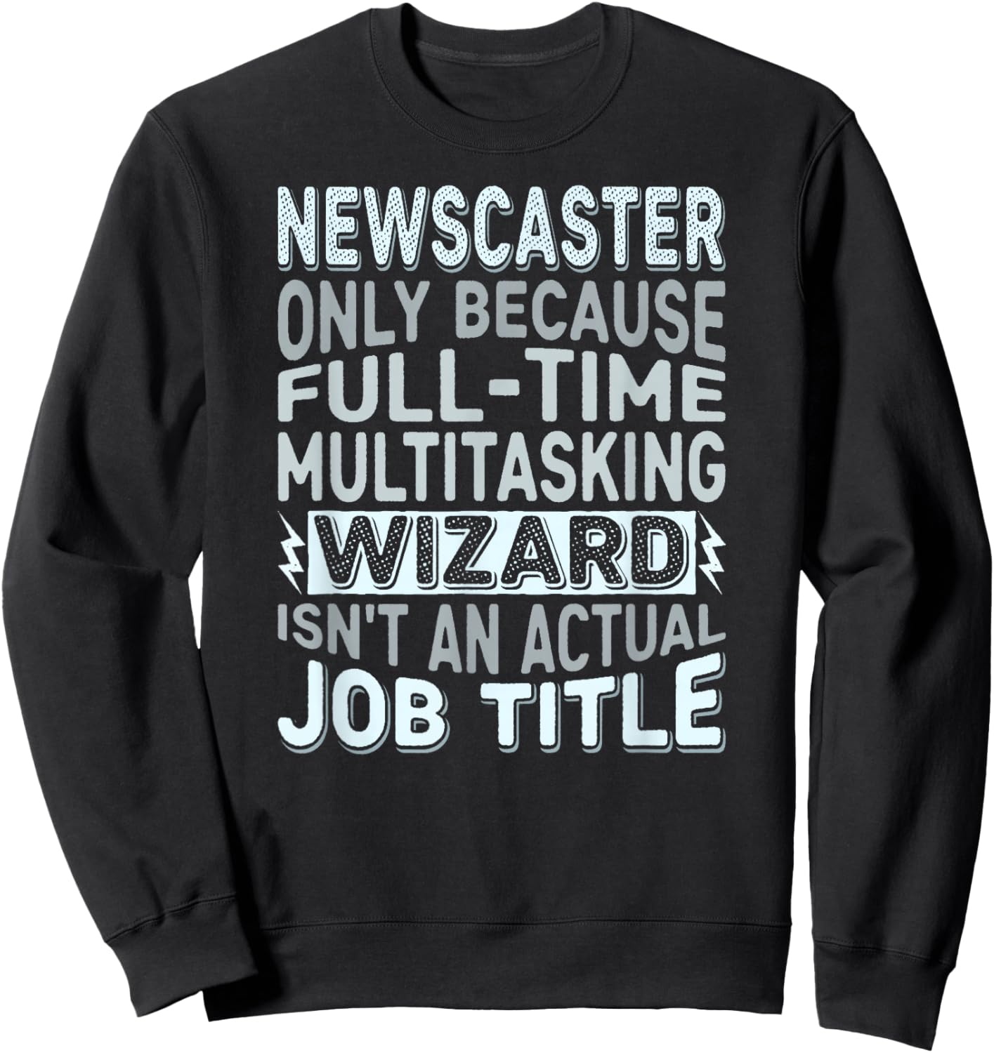 Wizard Job Title Quote - Funny Newscaster Sweatshirt - Sweatshirt | Black
