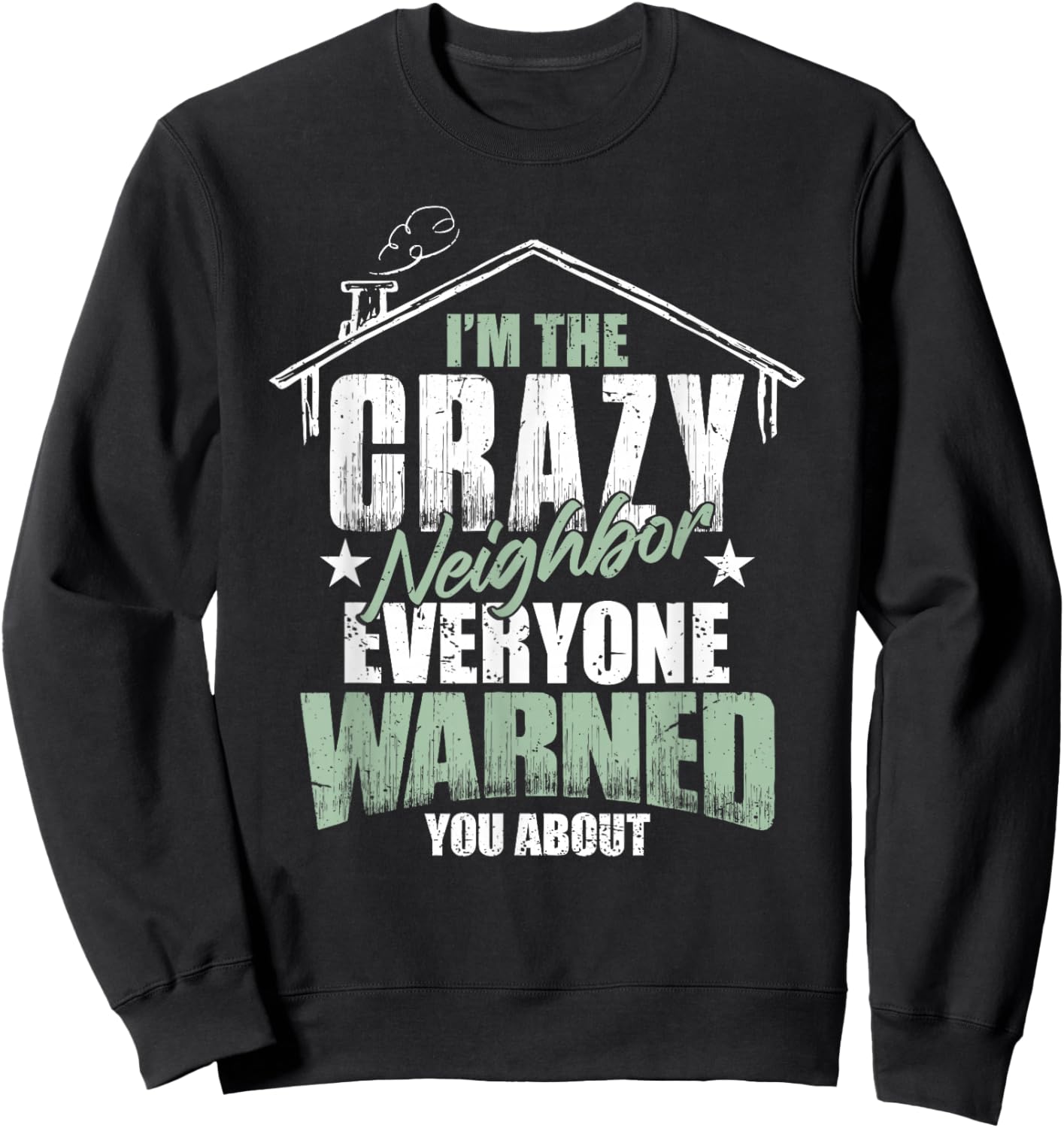 Crazy Neighbor Neighborhood Sweatshirt - Sweatshirt | Black
