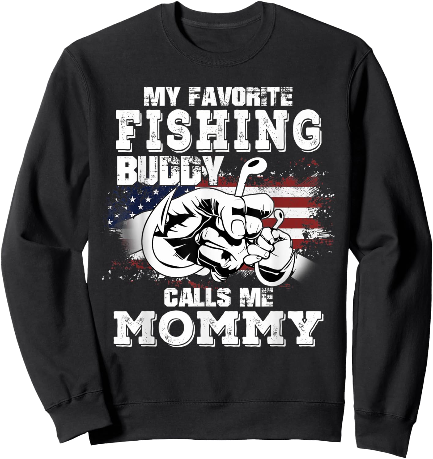 My Favorite Fishing Buddy Calls Me Mommy 4th Of July Fisher Sweatshirt - Sweatshirt | Black