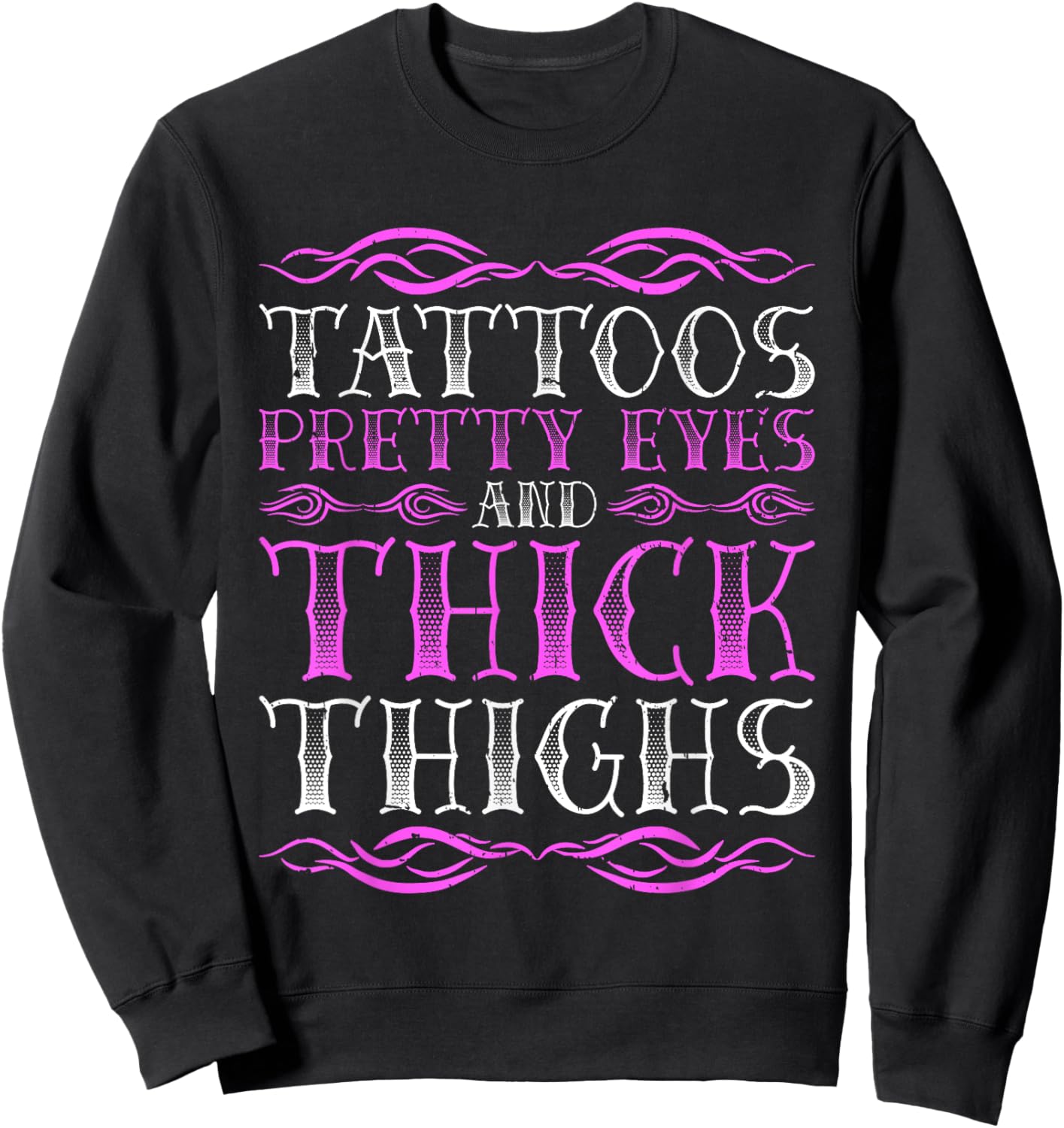 Tattoos Pretty Eyes And Thick Thighs Sweatshirt - Sweatshirt | Black