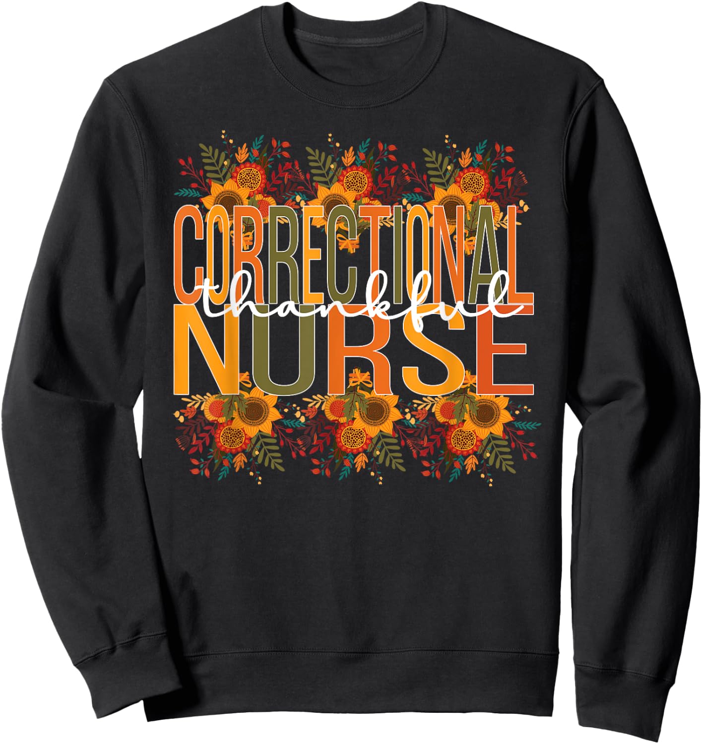 Thankful Correctional Nurse Thanksgiving Corrections Nursing Sweatshirt - Sweatshirt | Black