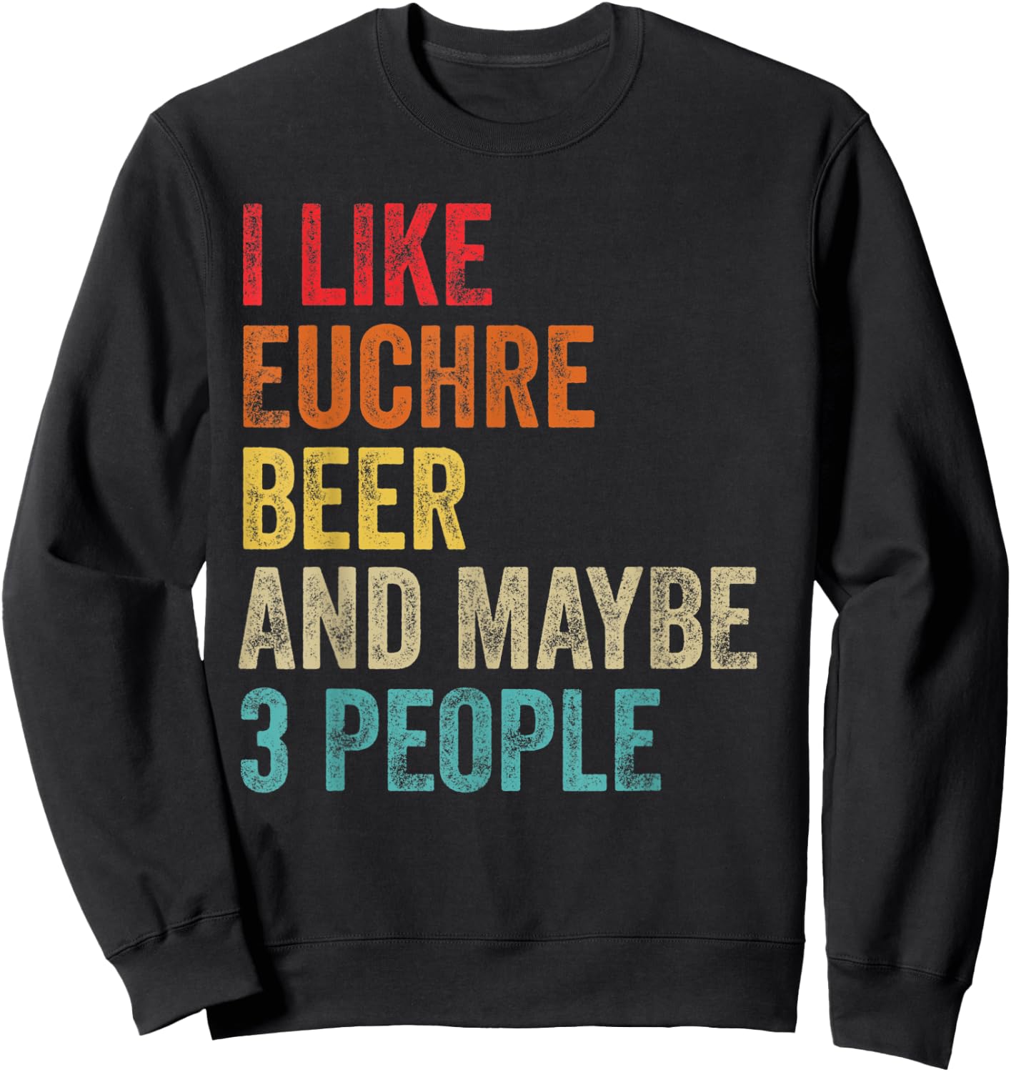 I Like Euchre Beer & Maybe 3 People Sarcastic Card Game Gift Sweatshirt - Sweatshirt | Black