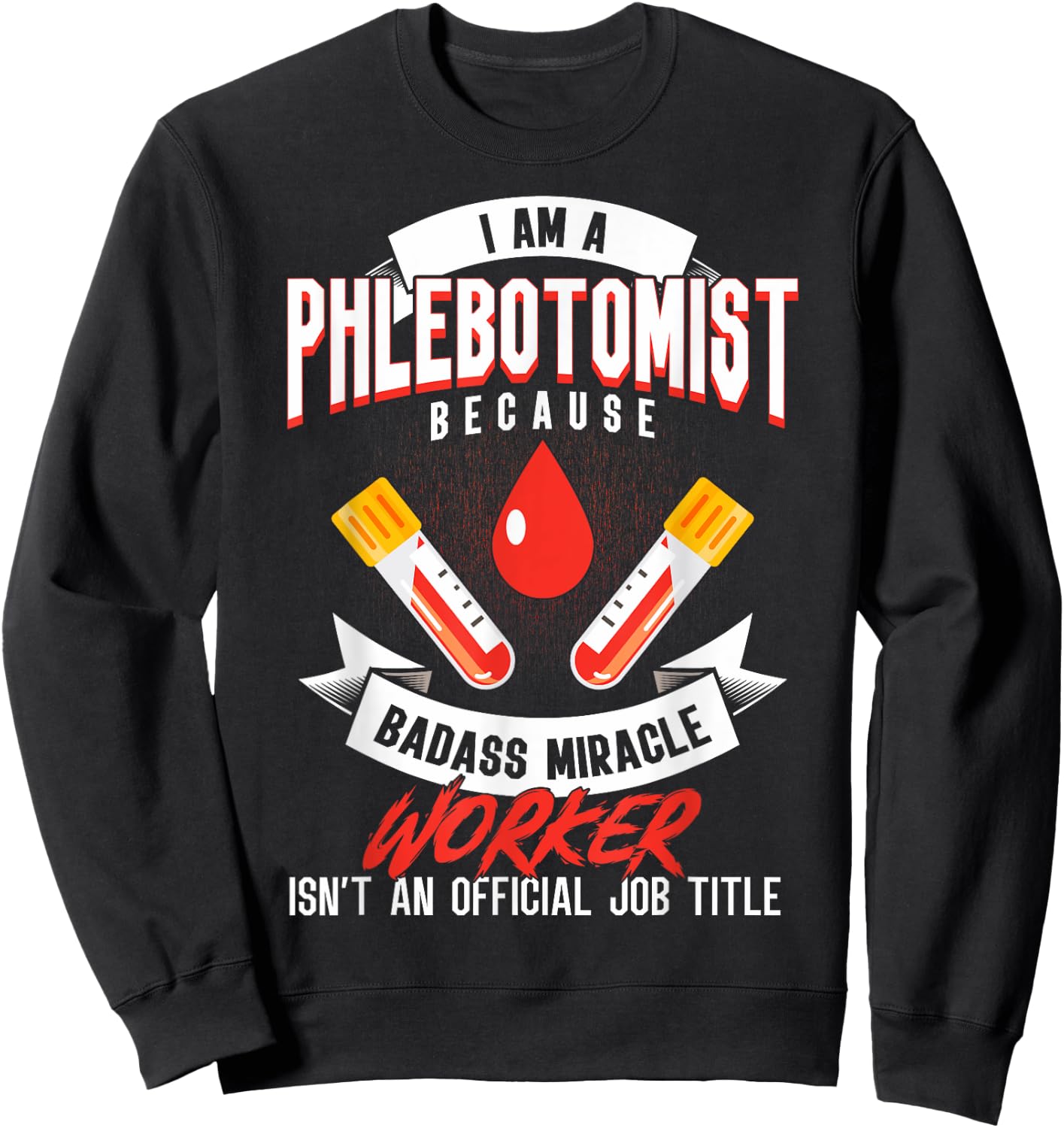 Phlebotomy Techs I'm A Phlebotomist Phlebotomy Phlebotomists Sweatshirt - Sweatshirt | Black