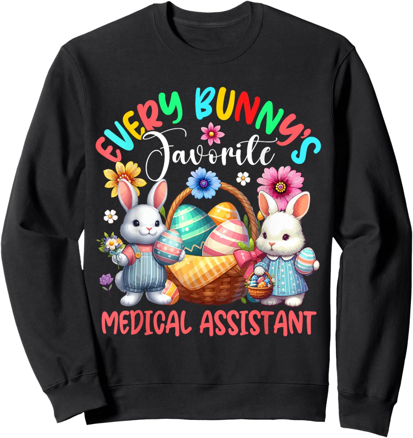 Bunny's Favorite Medical Assistant Job Team Easter Bunnies Sweatshirt - Sweatshirt | Black