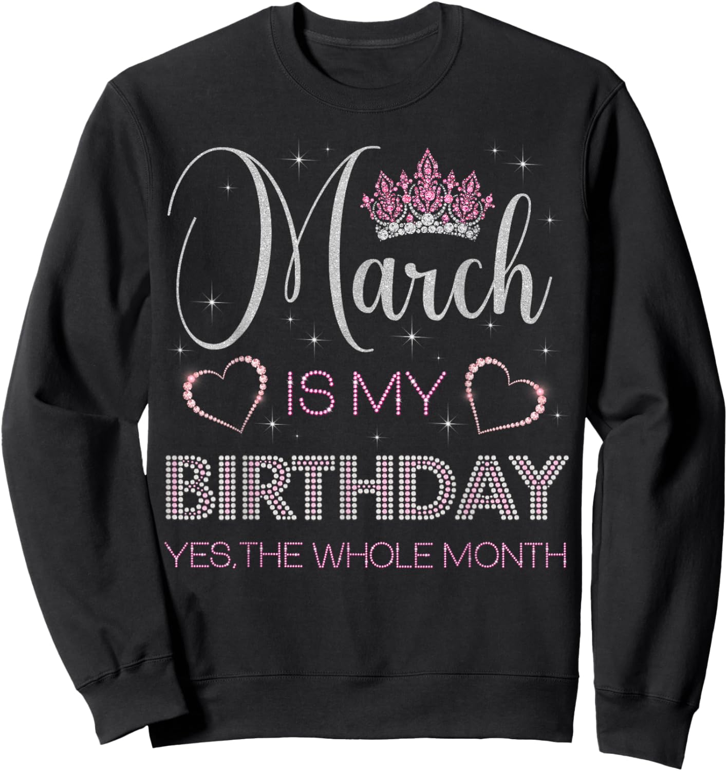March Is My Birthday Yes The Whole Month Sweatshirt - Sweatshirt | Black