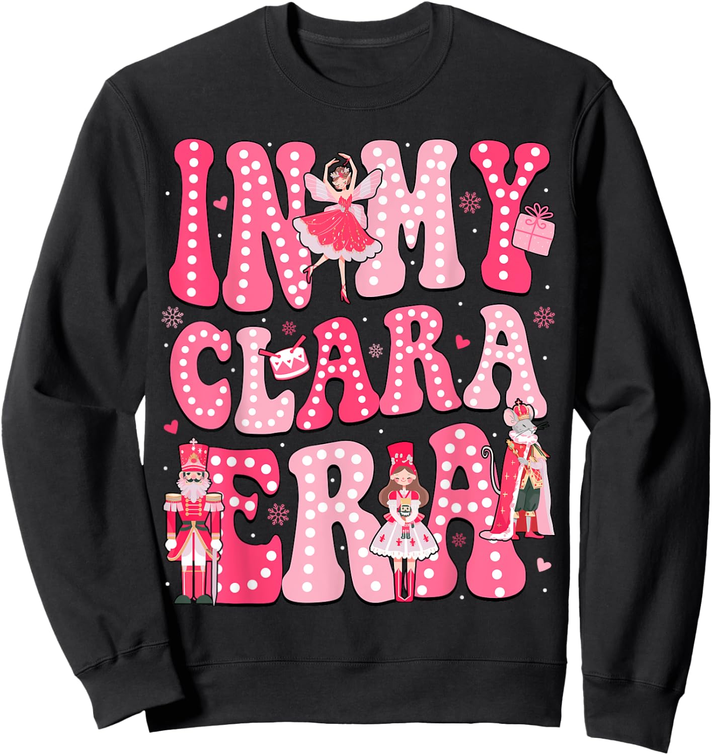 In My Clara Era Pink Nutcracker Squad Pink Christmas Women Sweatshirt - Sweatshirt | Black