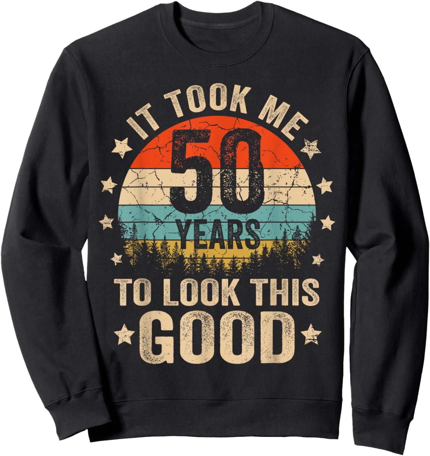 It Took Me 50 Years To Look This Good 50th Birthday Vintage Sweatshirt - Sweatshirt | Black