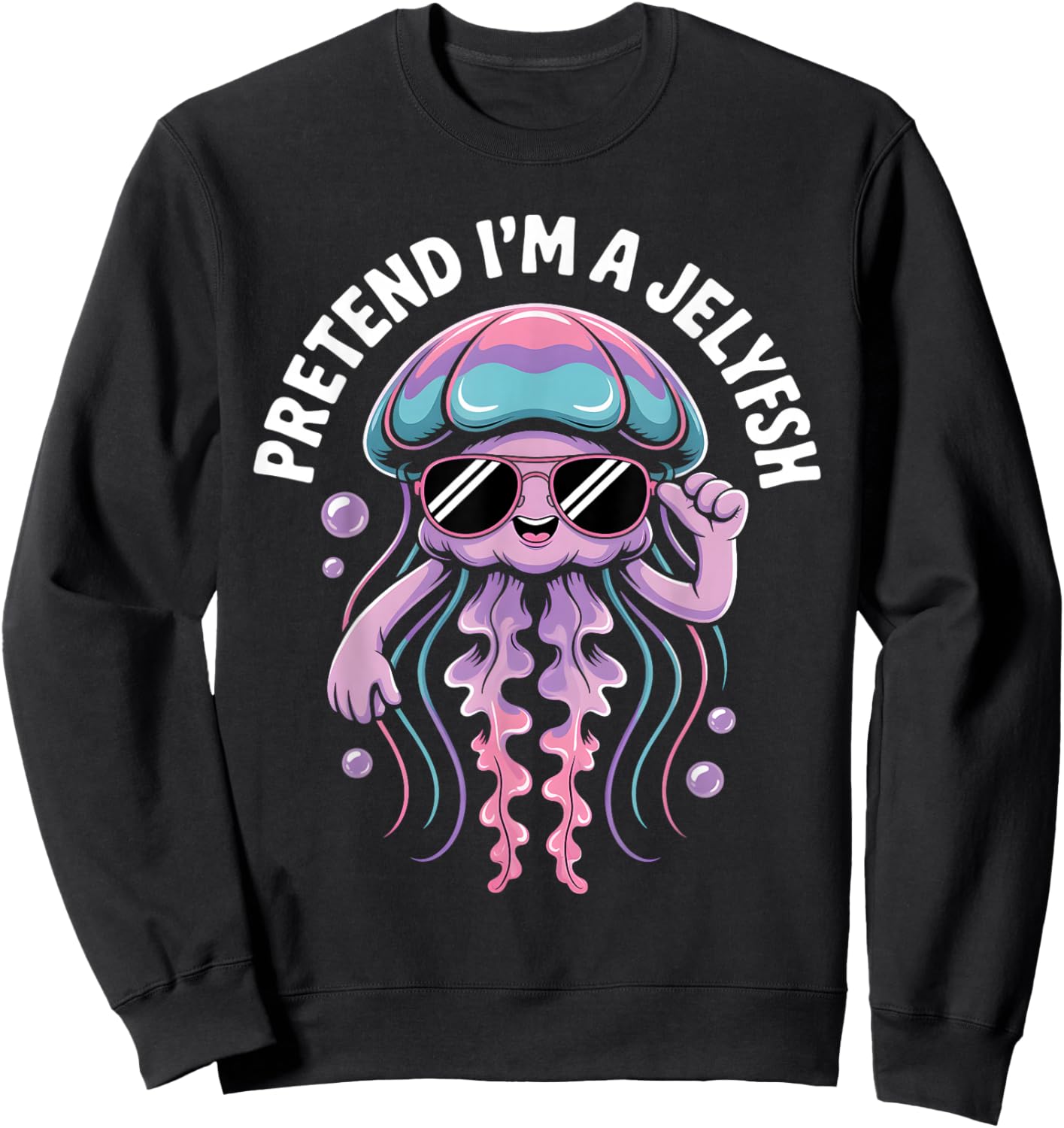 Pretend I'm A Jellyfish Cute Sea Animal Jellyfish Lover Girl Sweatshirt - Sweatshirt | Black
