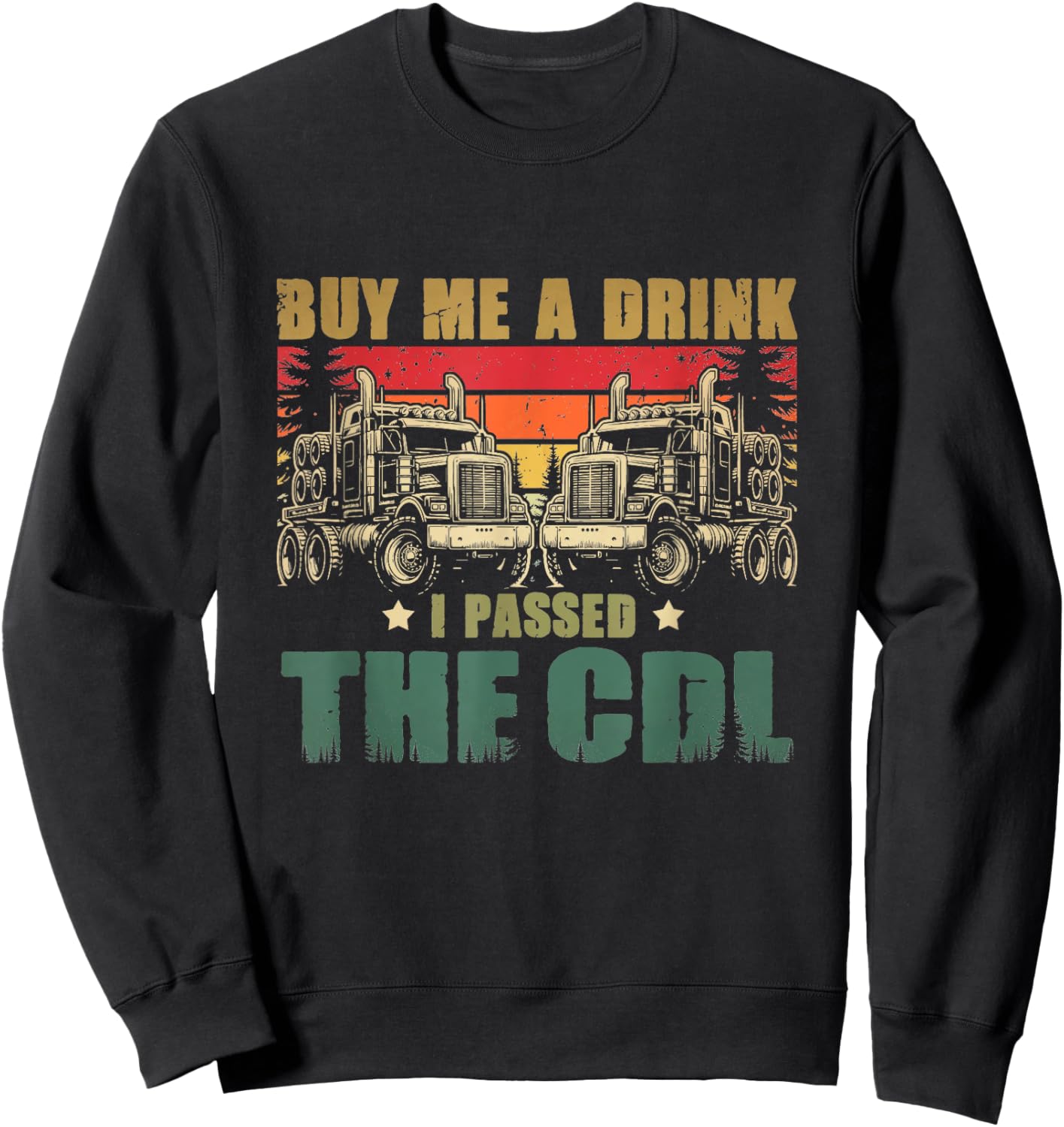 CDL Truck Driver Trucker Driving Passed CDL Exam Sweatshirt - Sweatshirt | Black