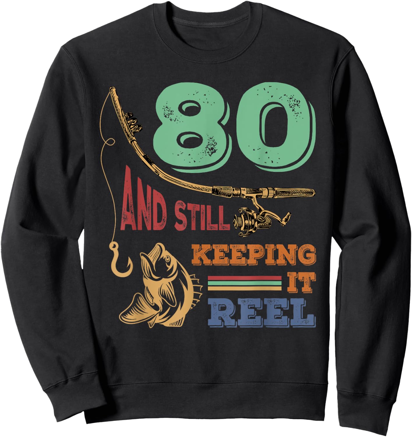 80th Birthday Fishing | Turning 80 | Fisherman Pun Gift Sweatshirt - Sweatshirt | Black