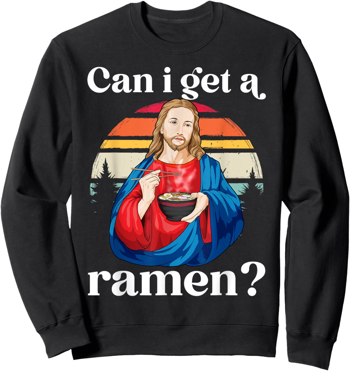 Jesus Ramen Noodles Shirt - Funny Religious Christian Jesus Sweatshirt - Sweatshirt | Black