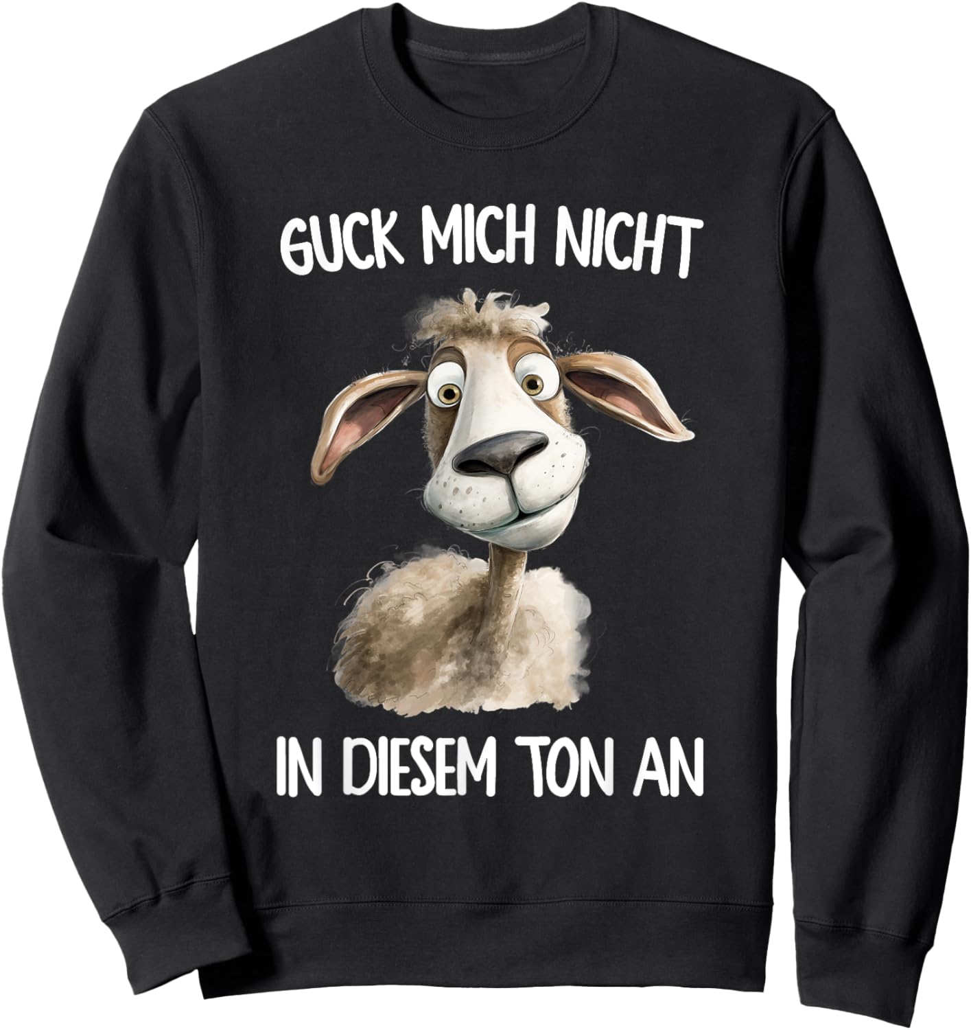 Guck mich nicht in diesem Ton Schaf Lustiger Spruch Sweatshirt - Sweatshirt | Black