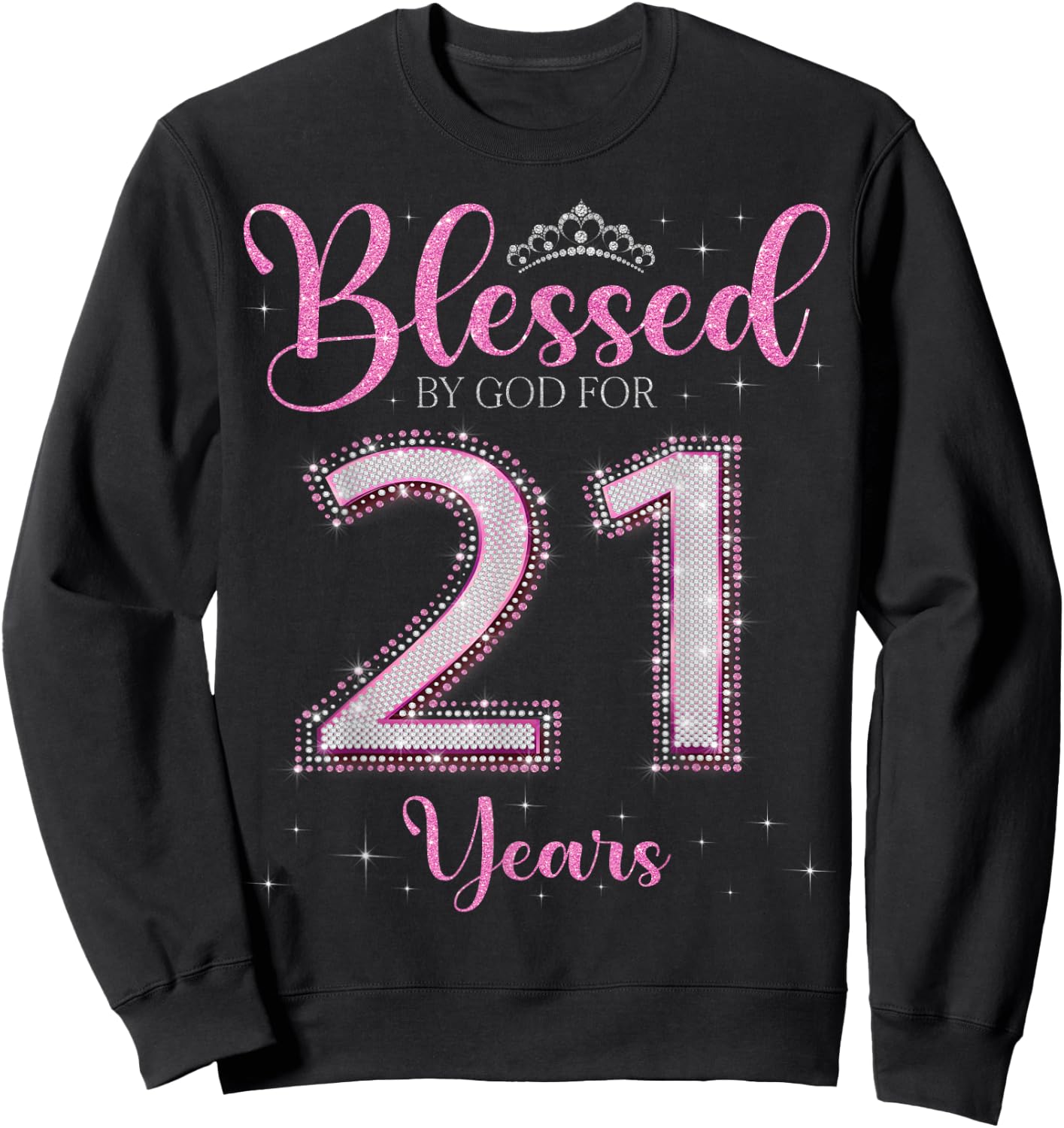 Blessed By God For 21 Years Old 21st Birthday 21st Bday Sweatshirt - Sweatshirt | Black
