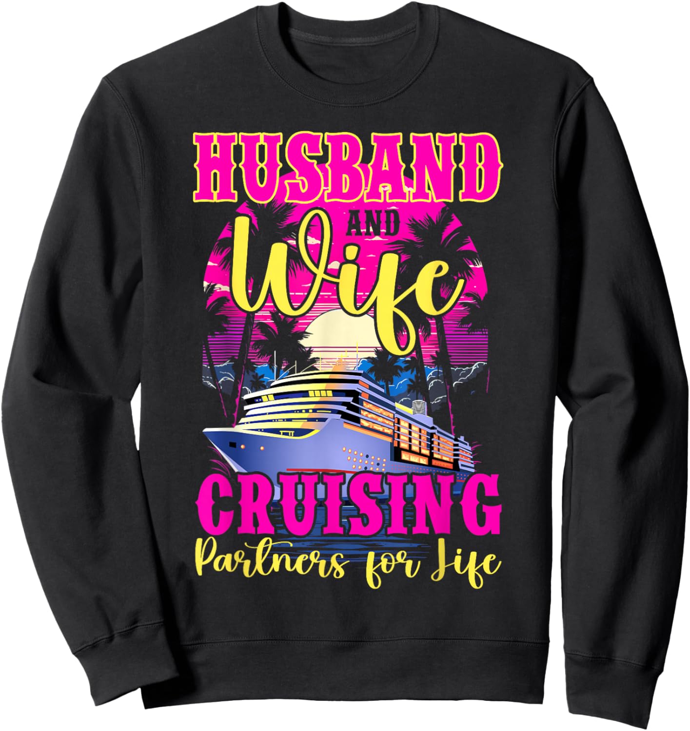 Husband Wife Our Wedding Anniversary Honey Moon Cruise Trip Sweatshirt - Sweatshirt | Black