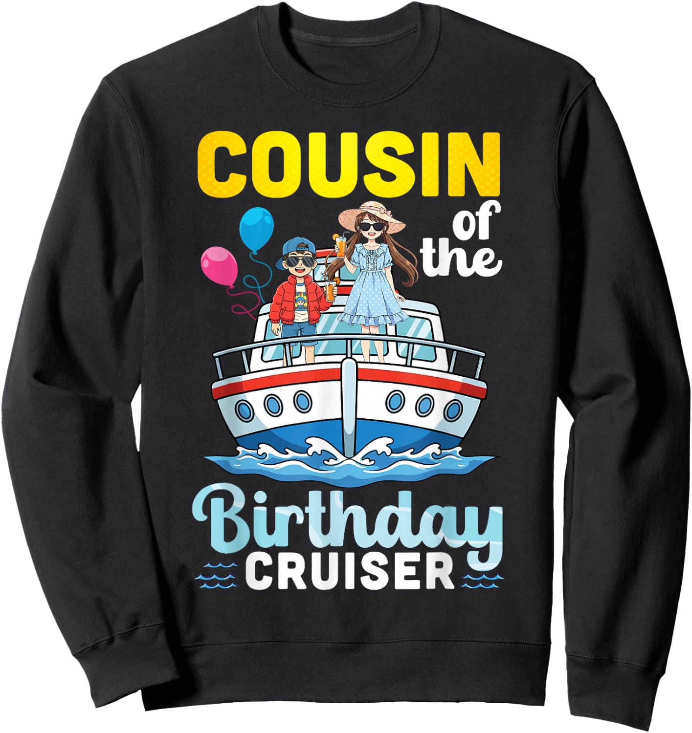 Cousin of The Birthday Cruiser Family Vacation Trip Together Sweatshirt - Sweatshirt | Black