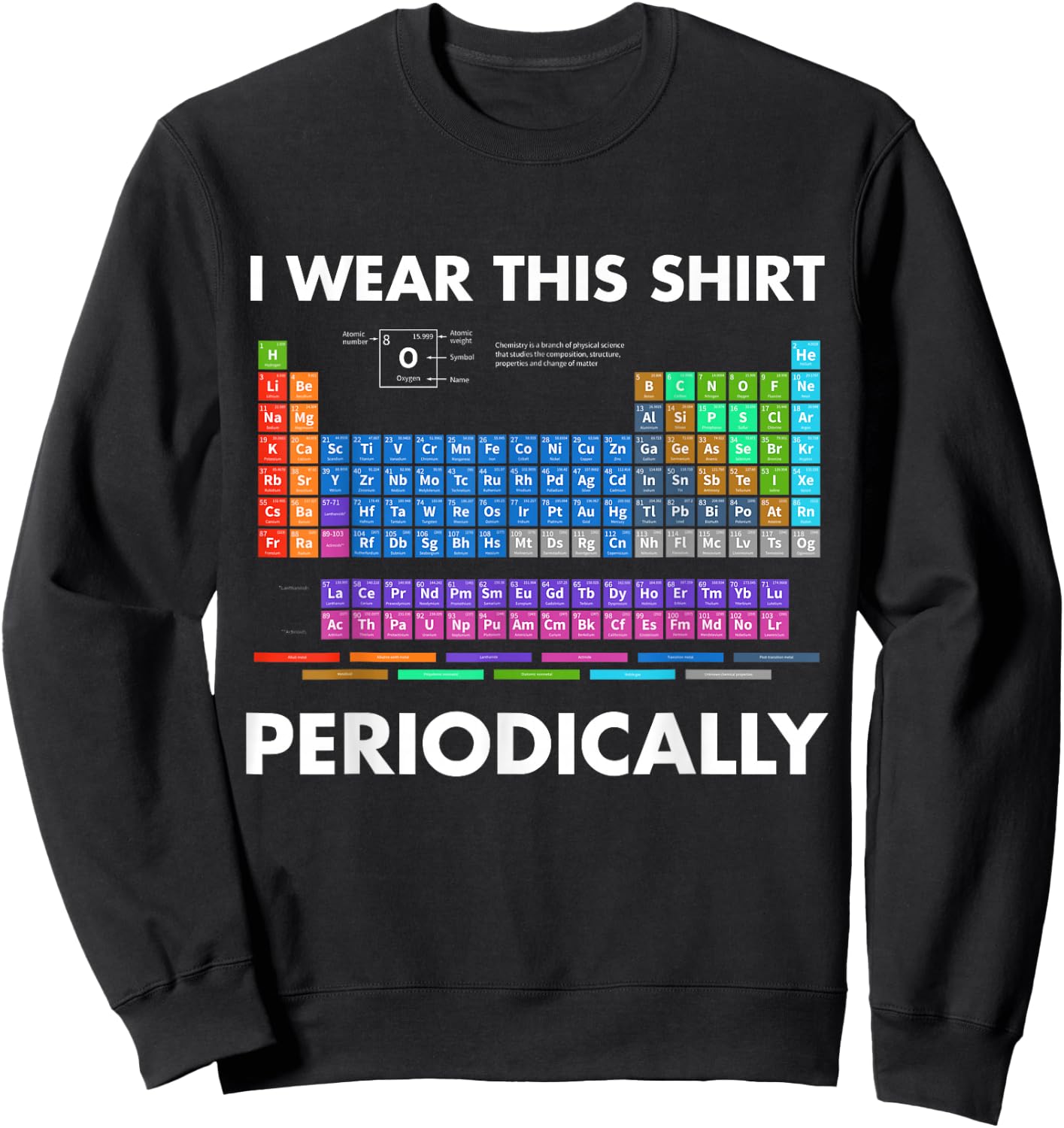 I Wear This Shirt Periodically Chemistry Sweatshirt - Sweatshirt | Black