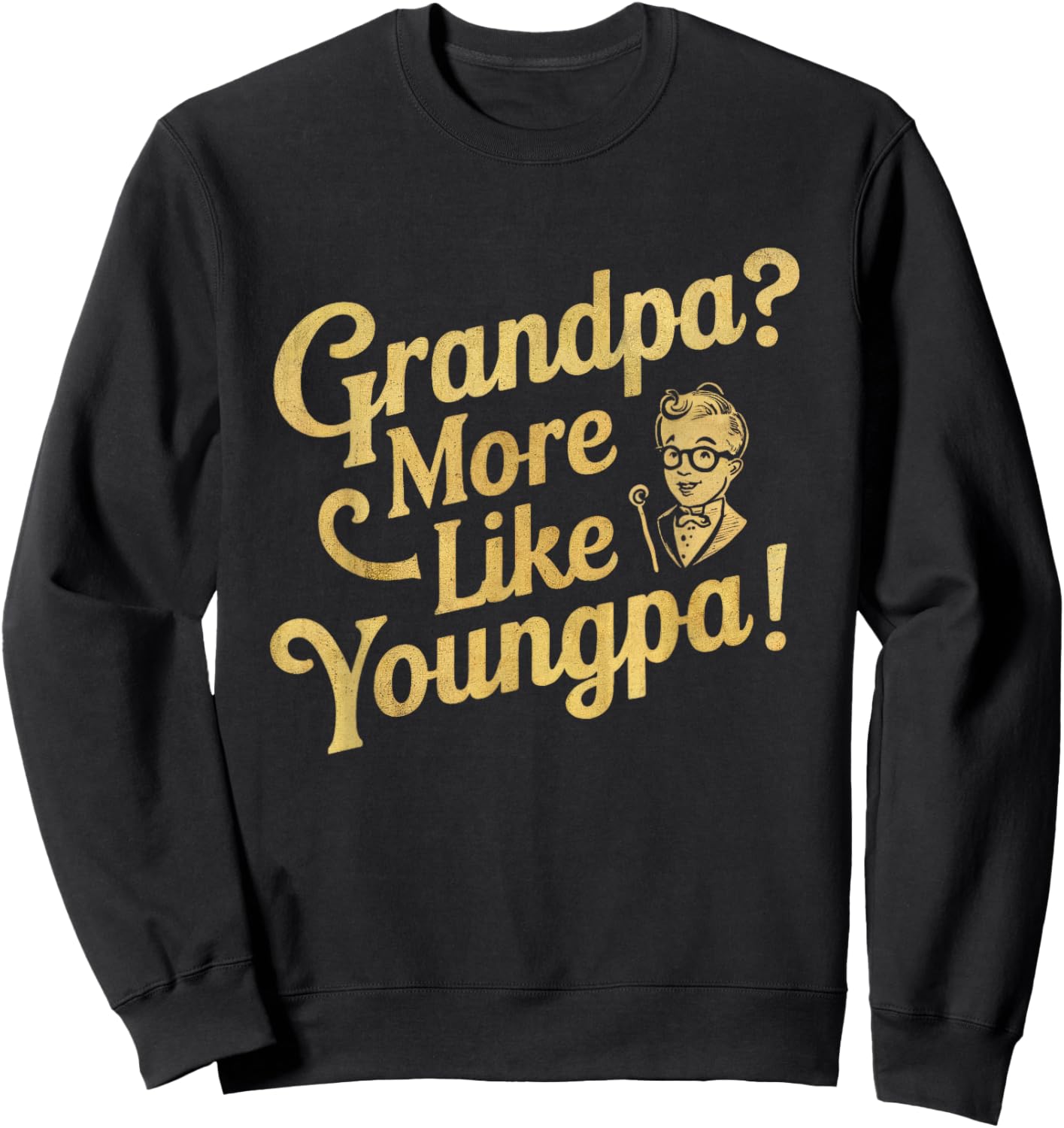 Don't I Look Too Young to Be A Grandpa Youngpa Dad Papa Sweatshirt - Sweatshirt | Black
