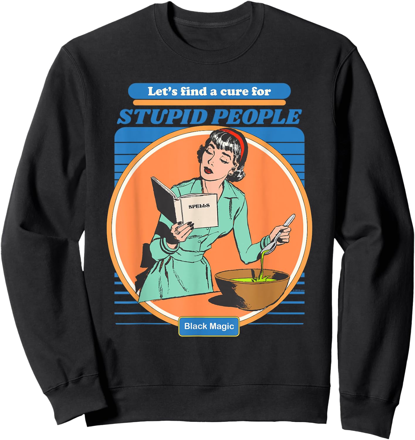 Vintage Aesthetic Funny Let's Find a Cure for Stupid People Sweatshirt - Sweatshirt | Black