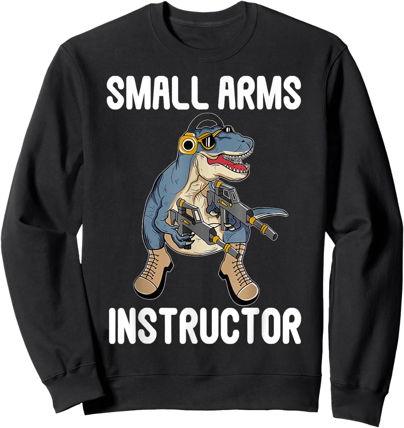 Small Arms Instructor Funny T-rex Dinosaur Gun Sweatshirt - Sweatshirt | Black