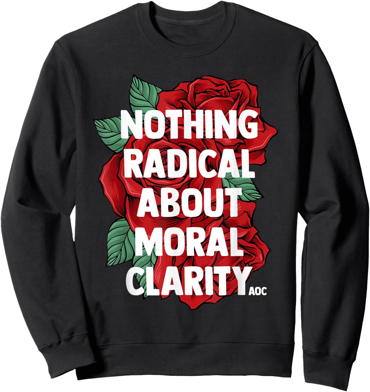 Ocasio Cortez Quote Saying Slogan AOC Liberal Gift T Shirt Sweatshirt - Sweatshirt | Black