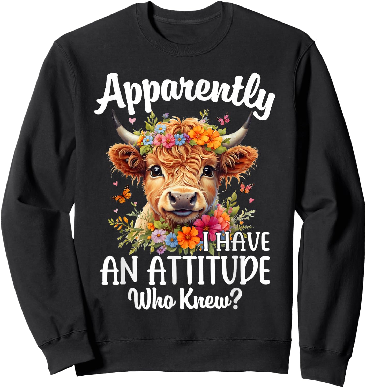 Apparently I Have An Attitude Who Knew Highland Cow Print Sweatshirt - Sweatshirt | Black
