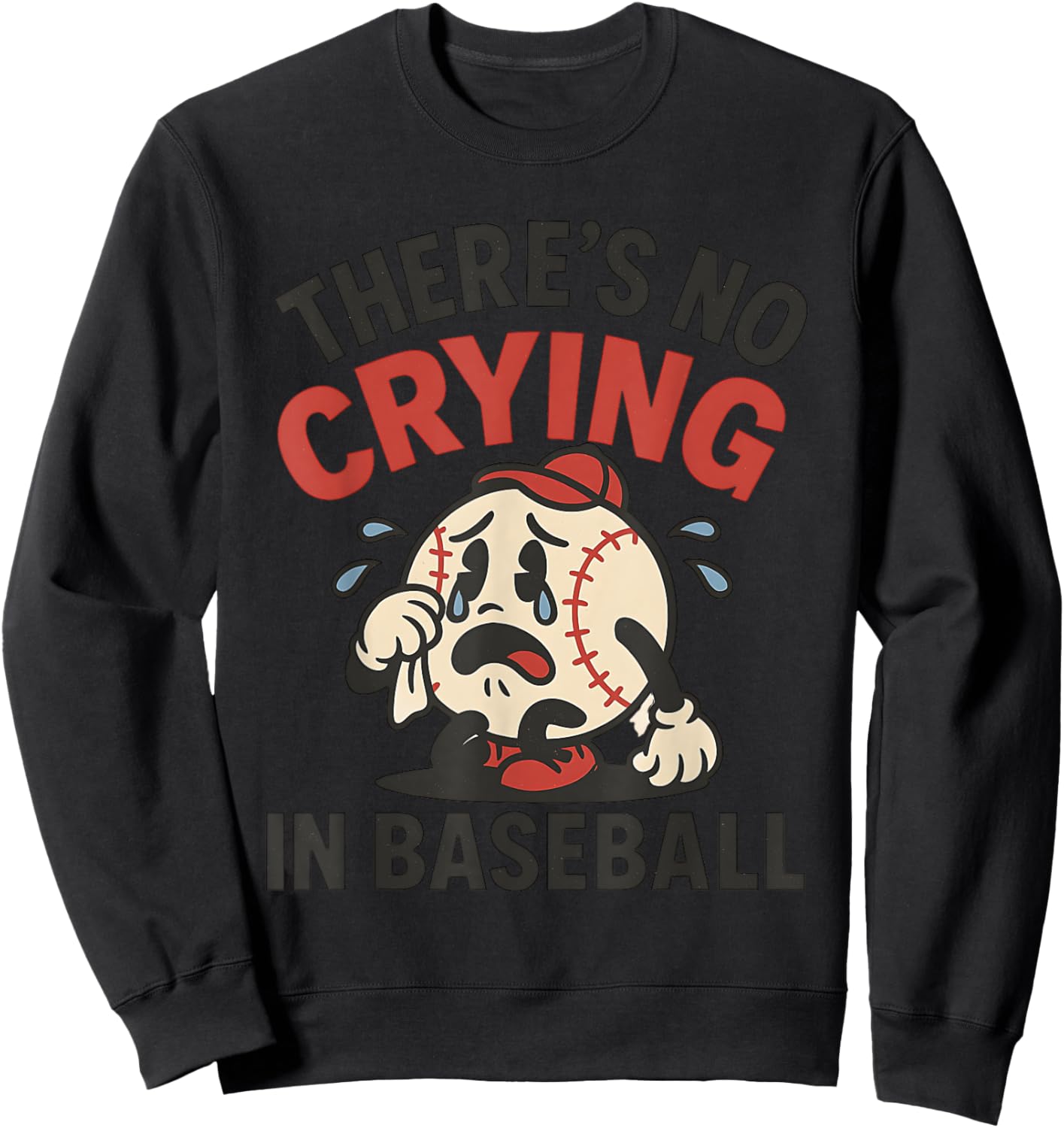 Funny Baseball Game Day There Is No Crying In Baseball Sweatshirt - Sweatshirt | Black