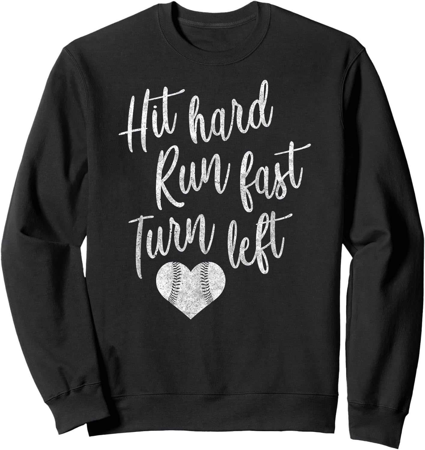 Hit Hard Run Fast Turn Left Baseball Softball Mom Gift Sweatshirt - Sweatshirt | Black