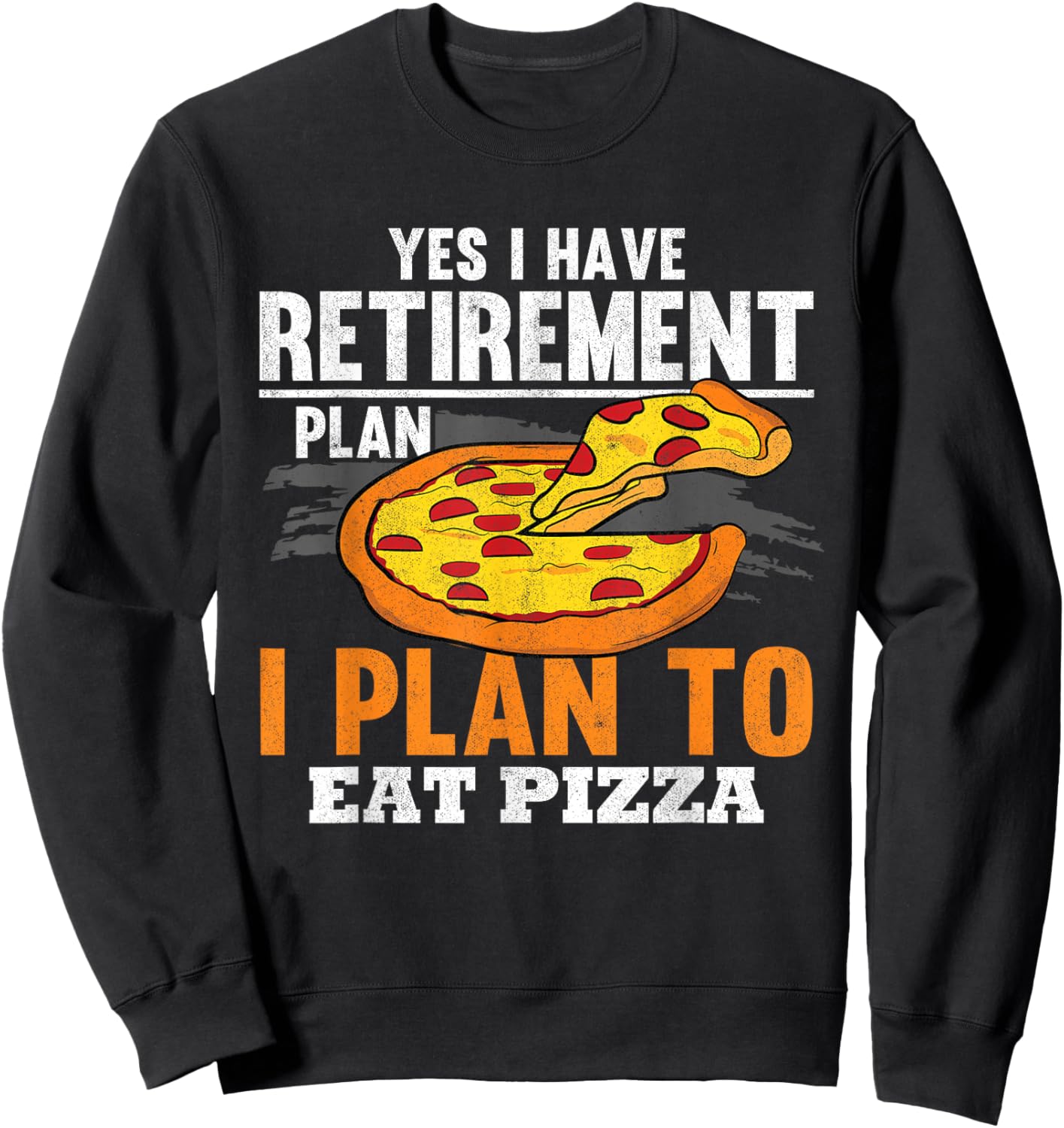 Retirement Plan Eating Pizza Dad Pizza Grandpa Funny Pizza Sweatshirt - Sweatshirt | Black