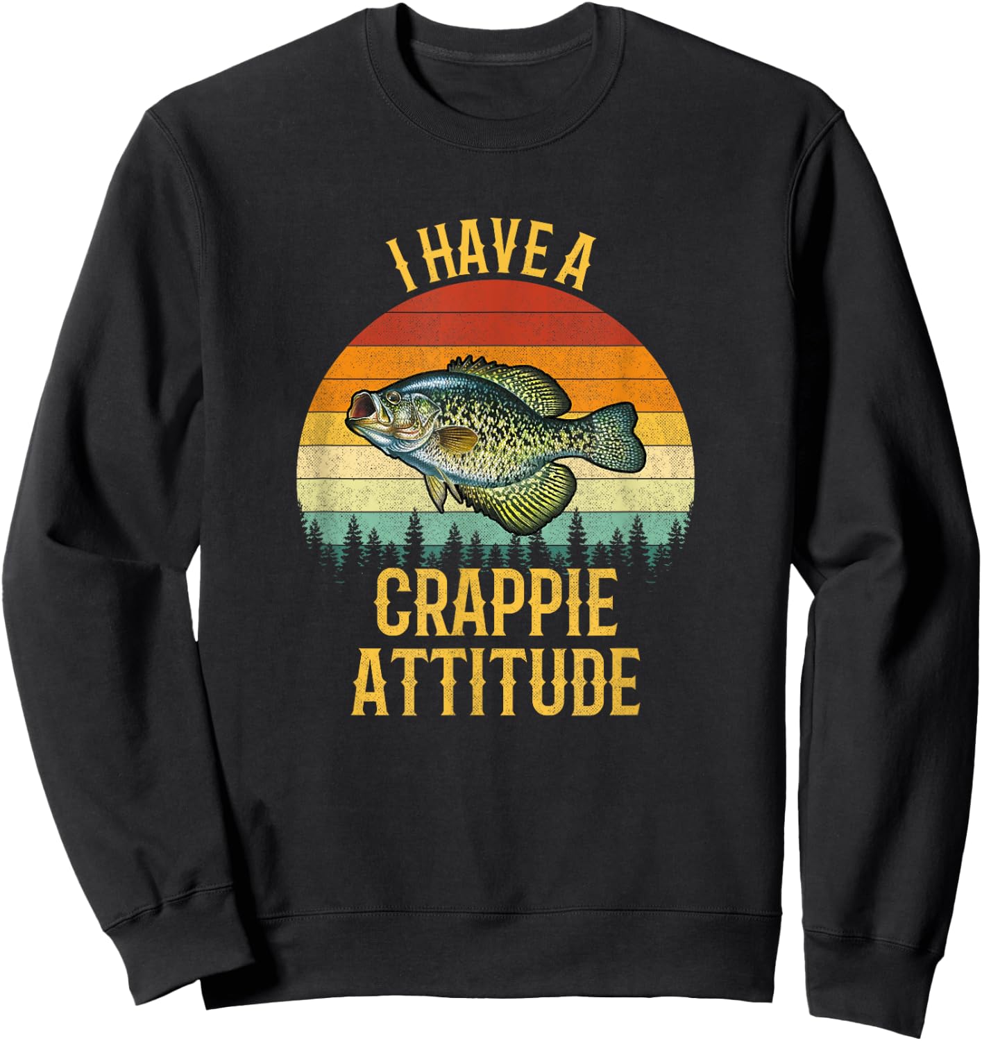 I Have a Crappie Attitude, Crappie Fishing Sweatshirt - Sweatshirt | Black