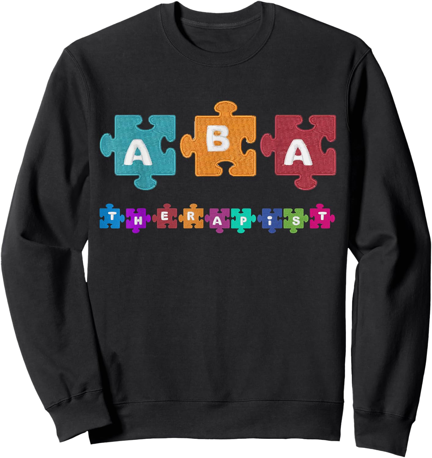 ABA Therapist Educate Behavior Analyst Autism Therapy RBT Sweatshirt - Sweatshirt | Black