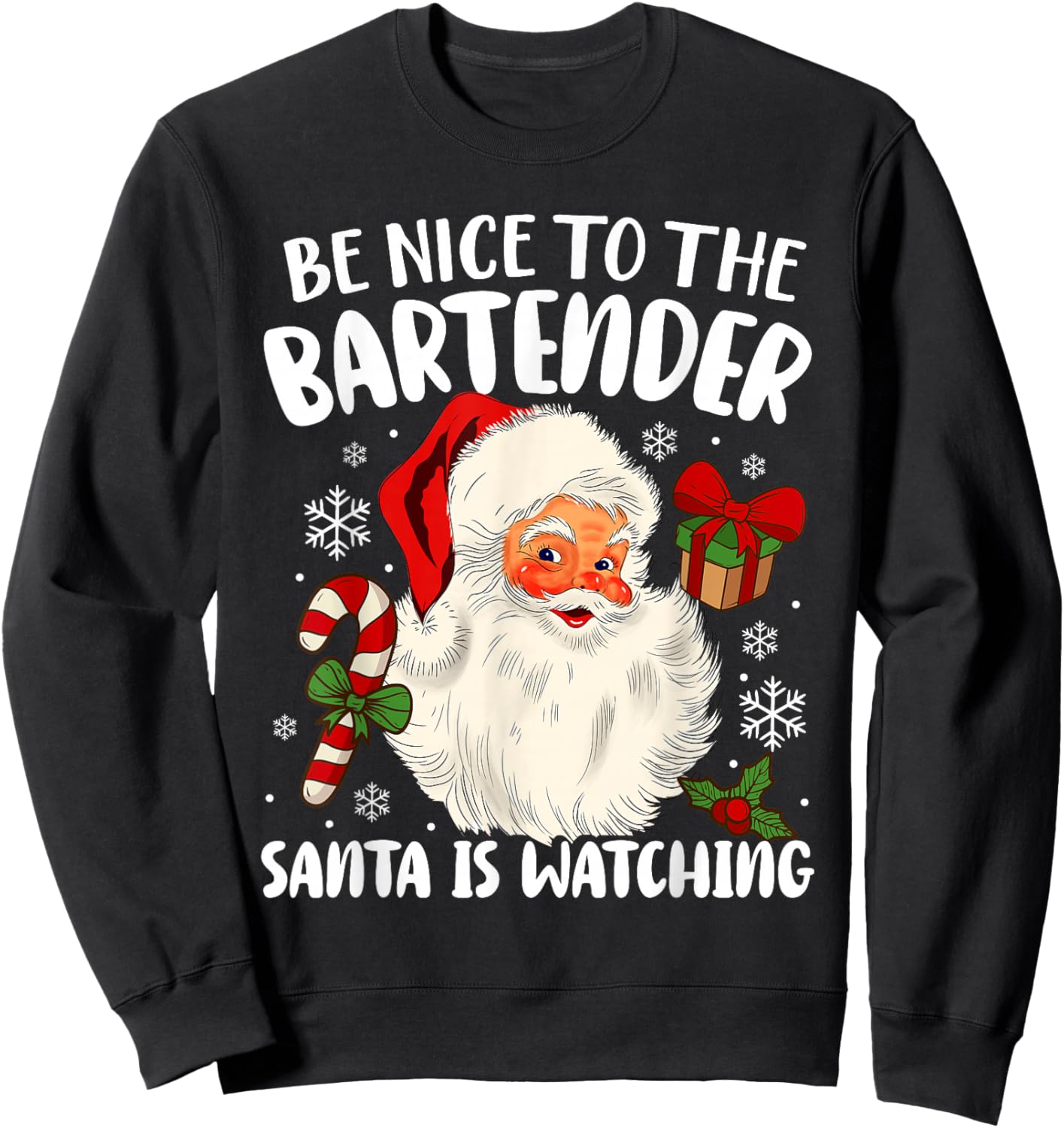 Be Nice To The Bartender Santa Is Watching Christmas Xmas Sweatshirt - Sweatshirt | Black