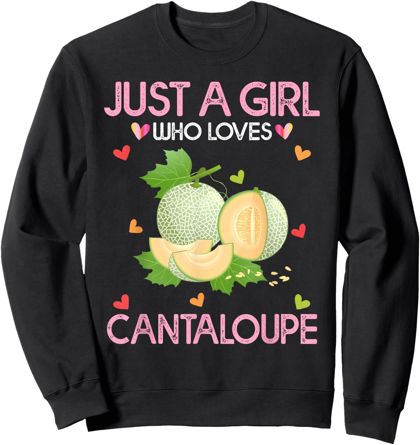 Cantaloupe Lover Women Gift Just A Girl Who Loves Cantaloupe Sweatshirt - Sweatshirt | Black