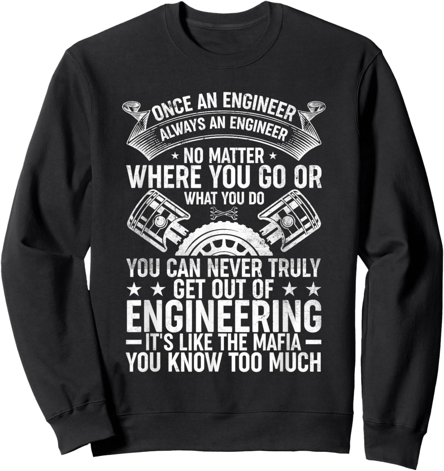 Once an Engineer Always an Engineer - Engineering Sweatshirt - Sweatshirt | Black