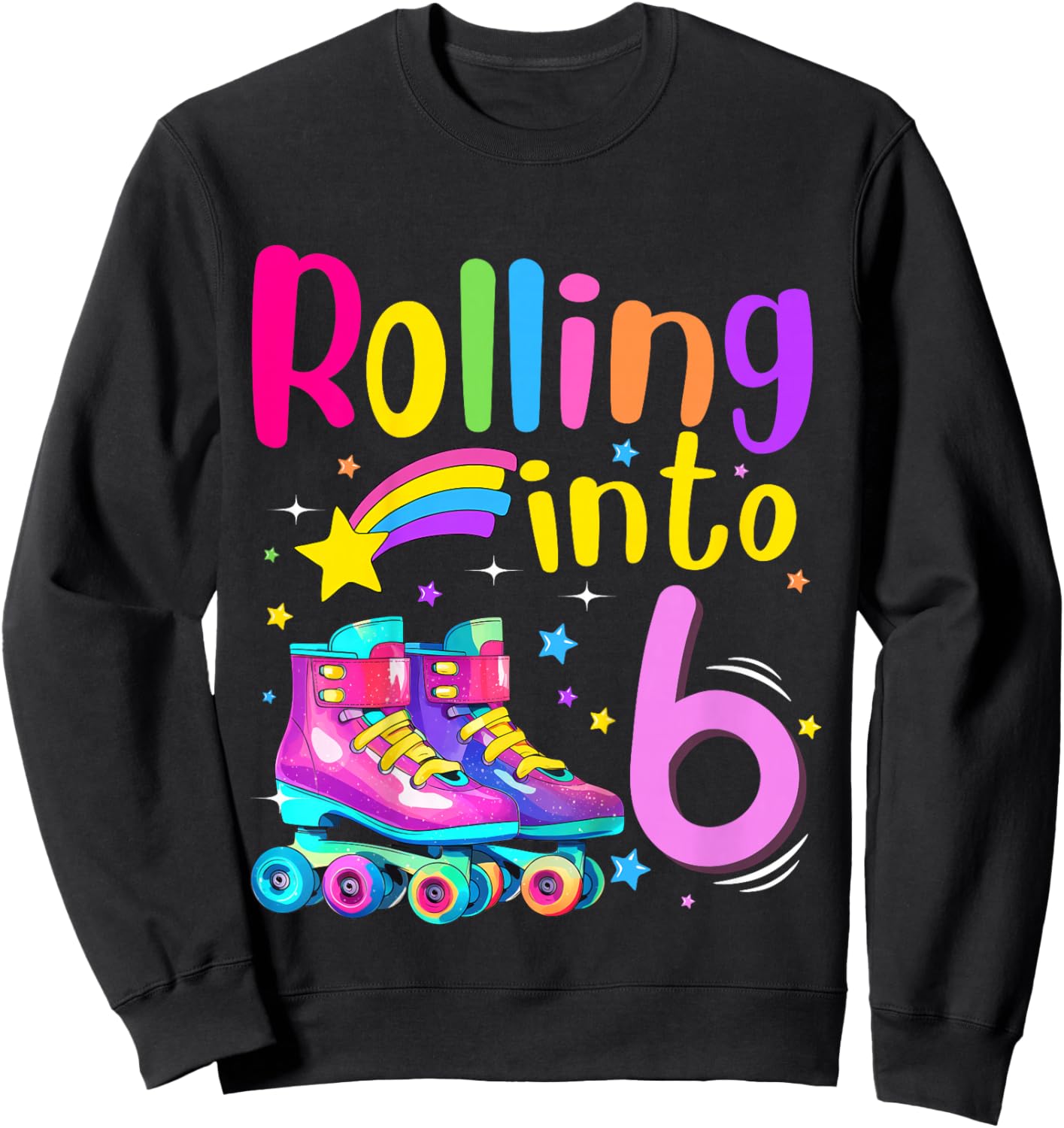 6th Bday Rolling Into 6 Birthday Girl Roller Skate Party Sweatshirt - Sweatshirt | Black