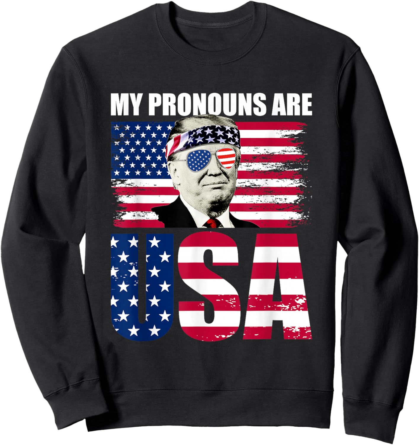 My Pronouns are USA Donald Trump Patriotic 4th of July Sweatshirt - Sweatshirt | Black
