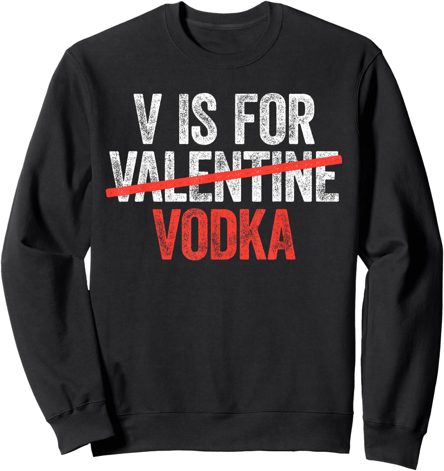 V is for Vodka Shirt Men Women Anti Valentine's Day Drinking Sweatshirt - Sweatshirt | Black
