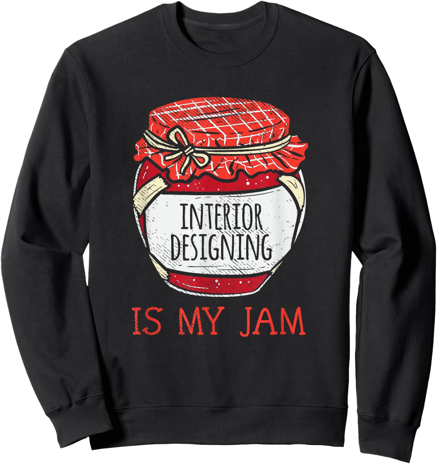 Interior Designer Gifts Women | Meme Quote Interior Design Sweatshirt - Sweatshirt | Black