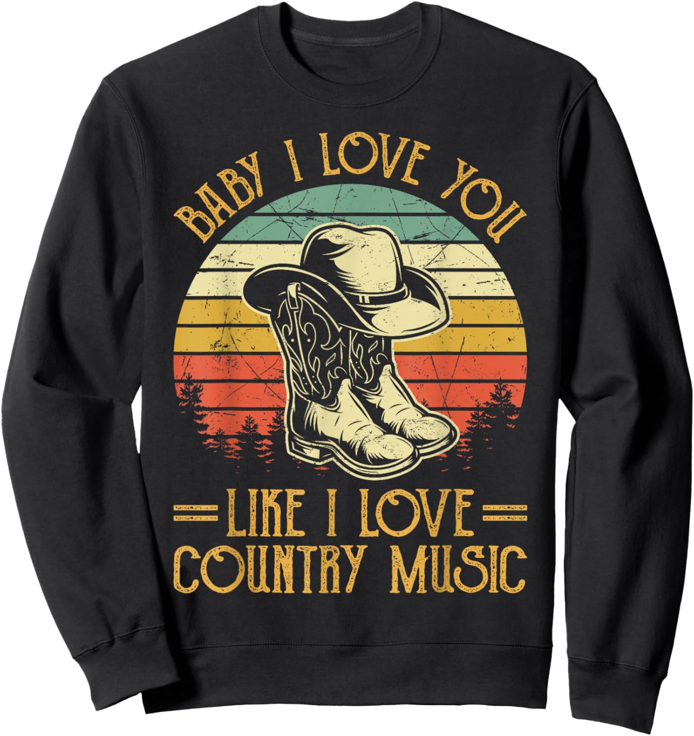 I Love You Like Country Music Southern Western Sweatshirt - Sweatshirt | Black