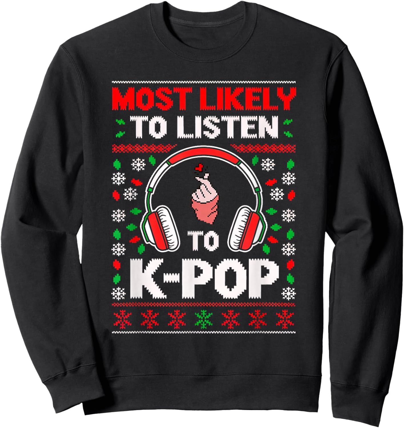 Most Likely Listening K-Pop Heart Christmas Matching Ugly Sweatshirt - Sweatshirt | Black